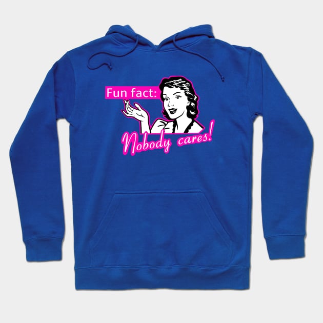 Nobody cares, funny female quotes Hoodie by TimAddisonArt